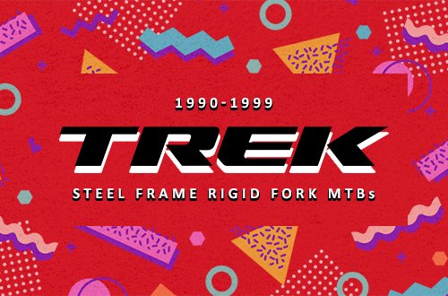 90s Trek MTBs - Steel frames, rigid forks, 26" wheels